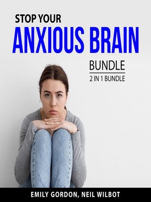 cover image of Stop Your Anxious Brain Bundle, 2 in 1 Bundle